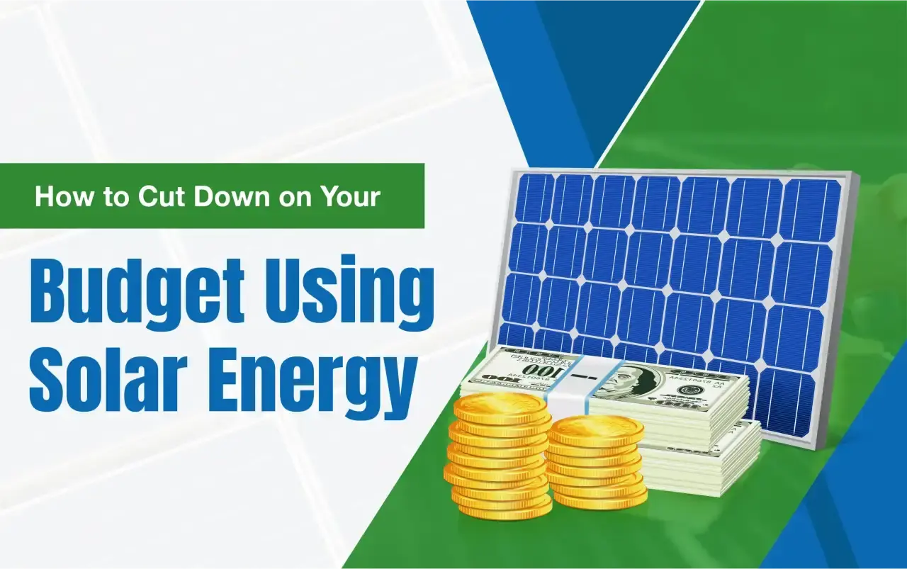 Feeling the Pinch? Here’s How Solar Energy Can Drastically Cut Your Budget