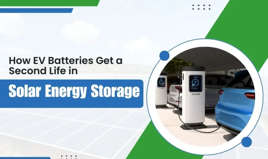 How EV Batteries Get a Second Life in Solar Energy Storage