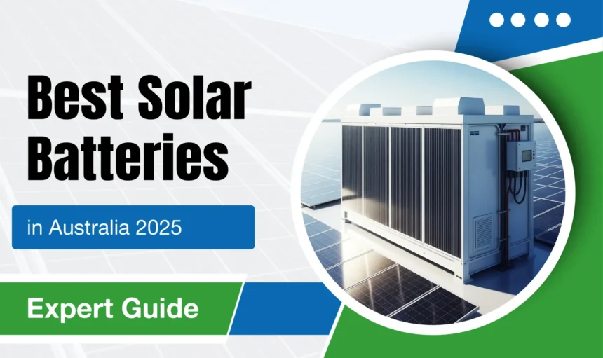 Best Solar Batteries in Australia 2025: Expert Guide